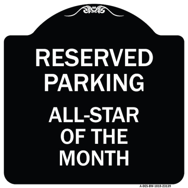 Signmission Reserved Parking All Star of Month Heavy-Gauge Aluminum Architectural Sign, 18" x 18", BW-1818-23139 A-DES-BW-1818-23139 - main